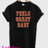 Feels Great Baby Black T-Shirt