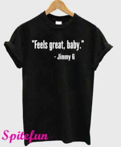 Feels Great Baby Jimmy G Unisex T-Shirt