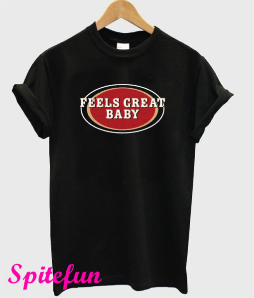 Feels Great Baby T-Shirt