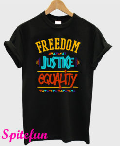 Freedom Justice Equality T-Shirt