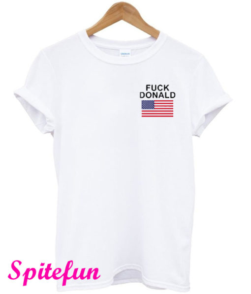 Fuck Donald Trump T-Shirt