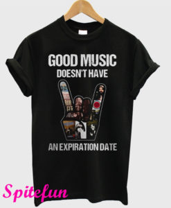 Good Music Doesn't Have An Expiration Date T-Shirt