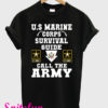 Great U.S Marine Corps Survival Guide Call The Army T-Shirt