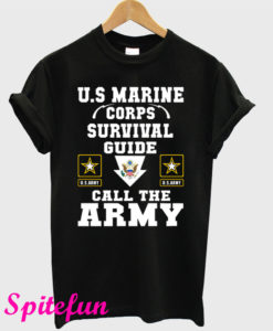 Great U.S Marine Corps Survival Guide Call The Army T-Shirt