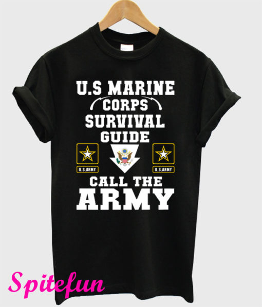 Great U.S Marine Corps Survival Guide Call The Army T-Shirt