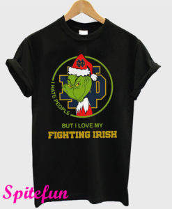 Grinch I hate People But I Love My Notre Dame Fighting Irish T-Shirt