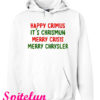 Happy Crimus I'ts Chrismun Merry Crisis Merry Chrysler Christmas Hoodie