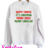 Happy Crimus I'ts Chrismun Merry Crisis Merry Chrysler Christmas Sweatshirt