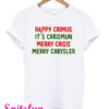 Happy Crimus I'ts Chrismun Merry Crisis Merry Chrysler Christmas T-Shirt