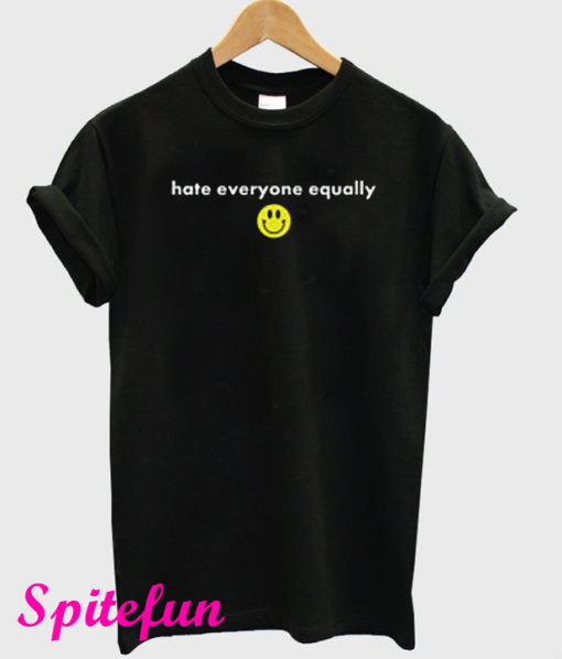 Hate Everyone Equally with Smiley T-Shirt