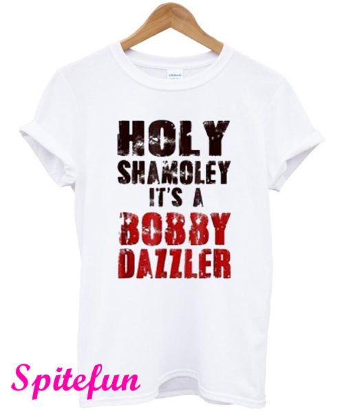 Holy Shamoley Bobby Dazzler T-Shirt