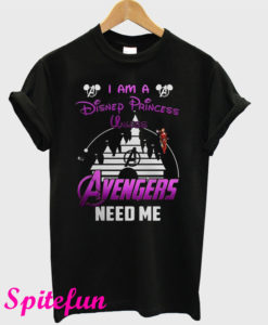 I Am A Disney Princess Unless Avengers Need Me T-Shirt