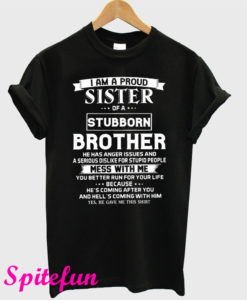 I Am a Proud Sister of a Stubborn Brother T-Shirt