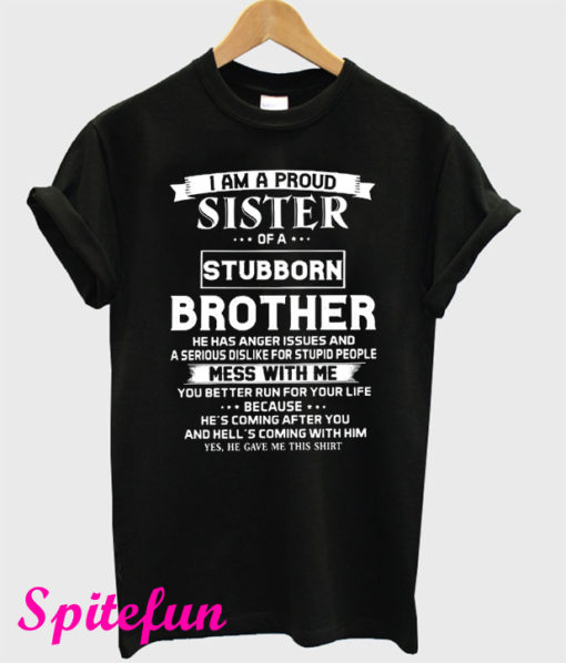 I Am a Proud Sister of a Stubborn Brother T-Shirt