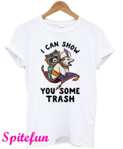 I Can Show You Some Trash T-Shirt