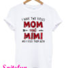 I Have Two Titles Mom And Mimi T-Shirt