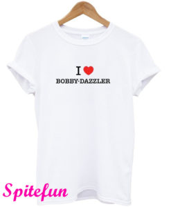 I Love Bobby Dazzler T-Shirt