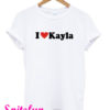 I Love Kayla T-Shirt