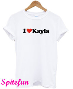 I Love Kayla T-Shirt