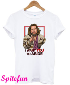 I Want You to Abide the Big Lebowski T-Shirt