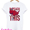 Impeach This T-Shirt