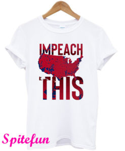 Impeach This T-Shirt
