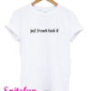 Just French Tuck It Queer Eye' T-Shirt
