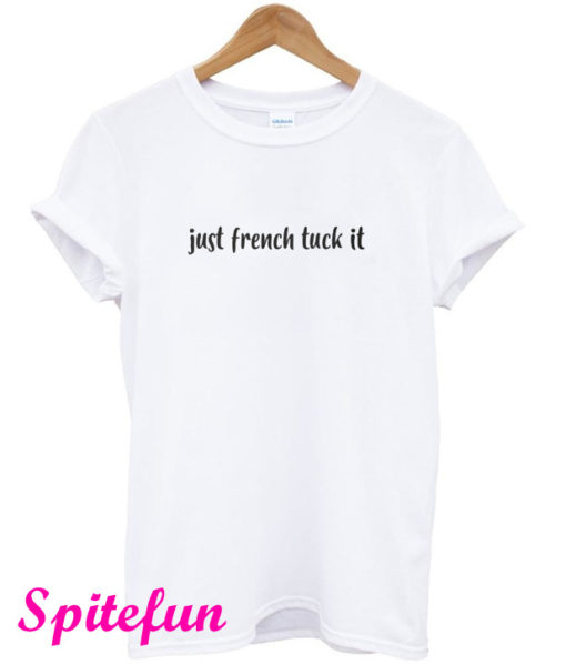 Just French Tuck It Queer Eye' T-Shirt