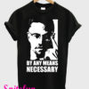 Malcolm X By Any Means Necessary T-Shirt