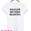 Maslow Before Blooms T-Shirt