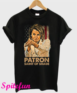 Nancy Pelosi Patron Saint of Shade T-Shirt