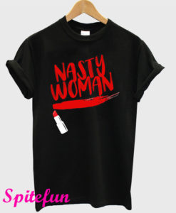 Nasty Woman T-Shirt