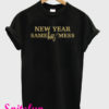 New Year Same Hot Mess T-Shirt