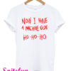 Now I Have A Machine Gun Ho Ho Ho T-Shirt