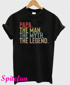 Papa The Man The Myth The Legend T-Shirt