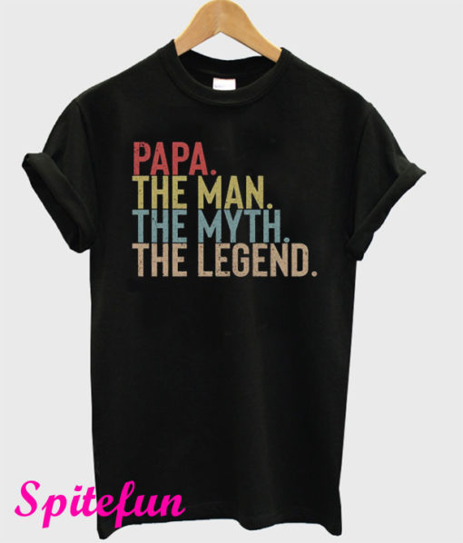 Papa The Man The Myth The Legend T-Shirt