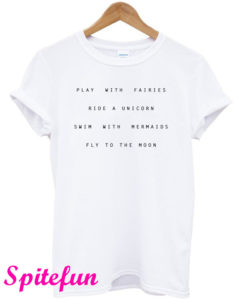 Play With Fairies Ride a Unicorn T-Shirt