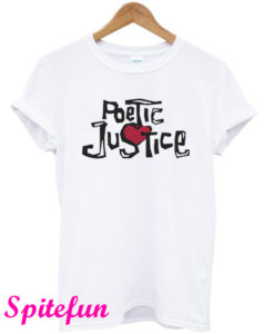 Poetic Justice T-Shirt