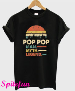 Pop Pop The Man The Myth The Legend T-Shirt