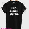 RIP Hannah Montana T-Shirt
