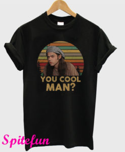 Ron Slater Dazed And Confused You Cool Man T-Shirt