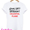 Same Shit Different Celestial Plane T-Shirt