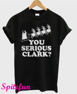 Santa You Serious Clark T-Shirt