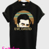 Schitts Creek Ew David T-Shirt