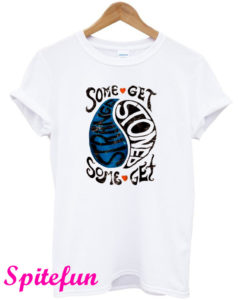 Some Get Stoned Some Get Strange T-Shirt