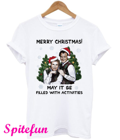 Step Brothers Merry Christmas May It Be Filled With Activities T-Shirt