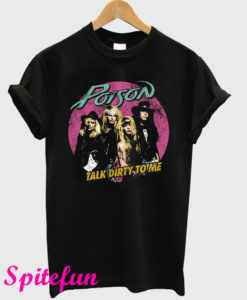 Talk Dirty To Me Poison T-Shirt