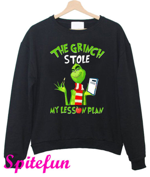 The Grinch Stole My Lesson Plan Sweatshirt