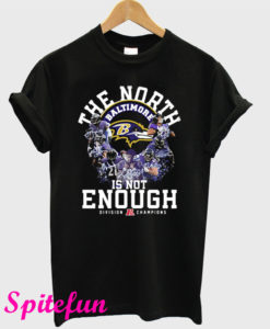 The North Baltimore Ravens Is Not Enough Division Champions T-Shirt