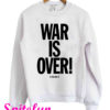 War Is Over If You Want It To Be Mens John Lennon Inspired Sweatshirt